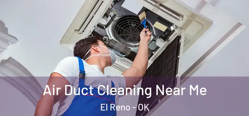 Air Duct Cleaning Near Me El Reno - OK