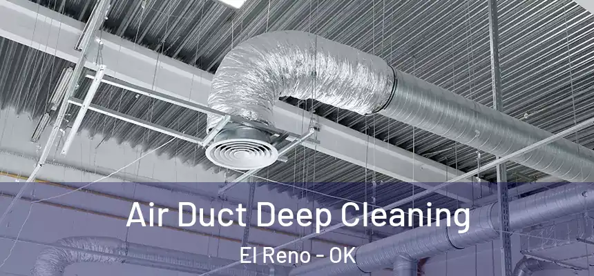  Air Duct Deep Cleaning El Reno - OK