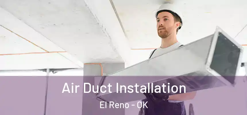  Air Duct Installation El Reno - OK
