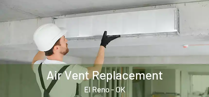 Air Vent Replacement El Reno - OK