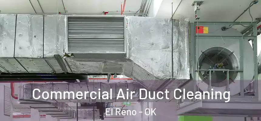  Commercial Air Duct Cleaning El Reno - OK