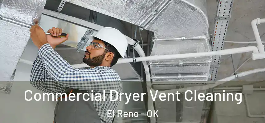 Commercial Dryer Vent Cleaning El Reno - OK