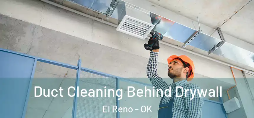  Duct Cleaning Behind Drywall El Reno - OK