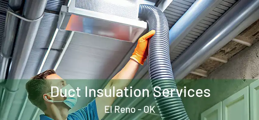 Duct Insulation Services El Reno - OK