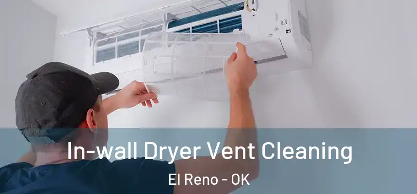  In-wall Dryer Vent Cleaning El Reno - OK