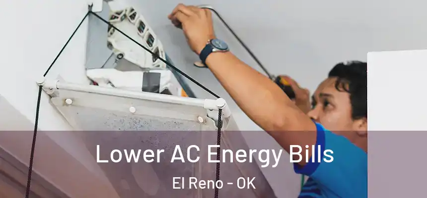  Lower AC Energy Bills El Reno - OK