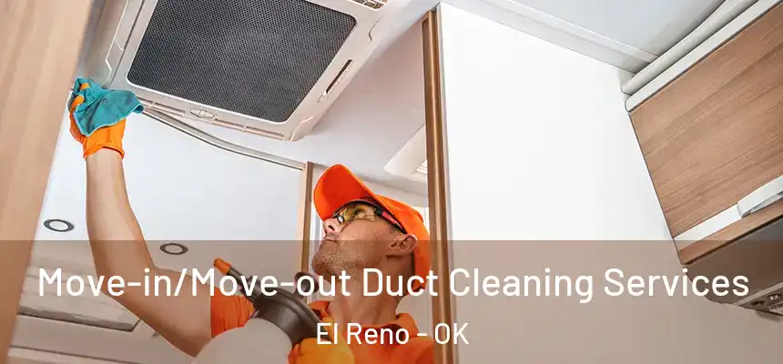  Move-in/Move-out Duct Cleaning Services El Reno - OK