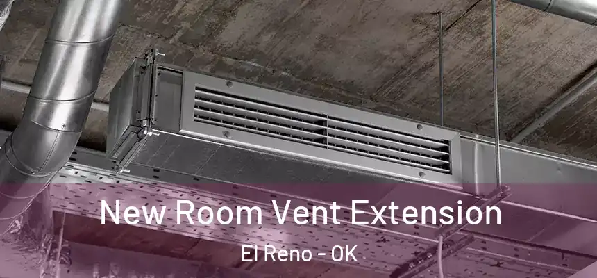  New Room Vent Extension El Reno - OK