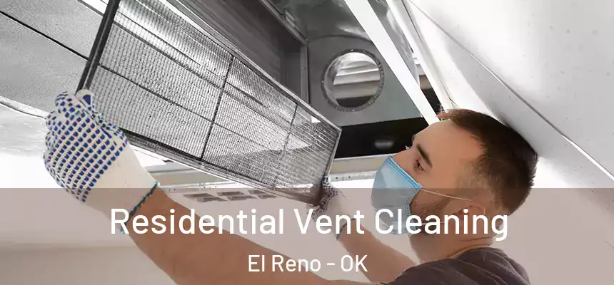  Residential Vent Cleaning El Reno - OK