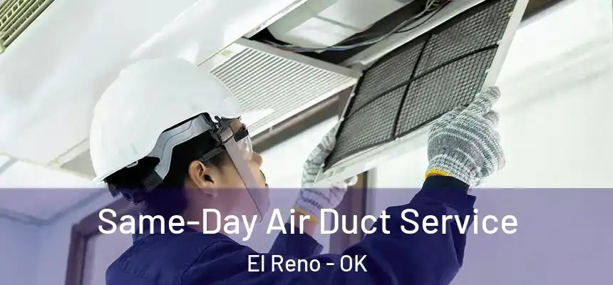  Same-Day Air Duct Service El Reno - OK