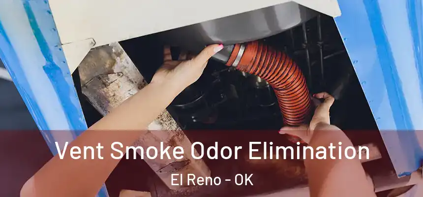  Vent Smoke Odor Elimination El Reno - OK